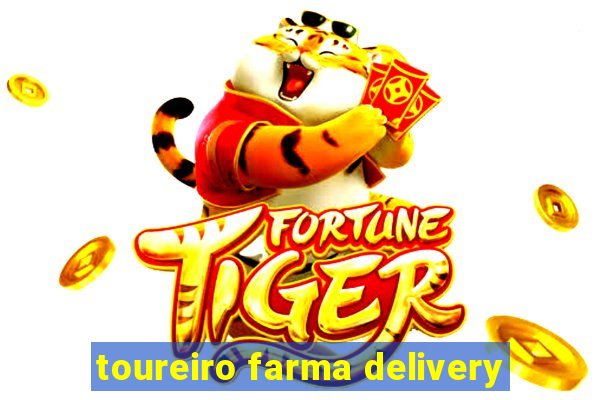 toureiro farma delivery